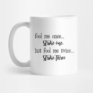 Fool me once strike one Mug